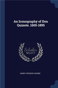An Iconography of Don Quixote. 1605-1895