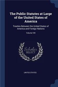 The Public Statutes at Large of the United States of America