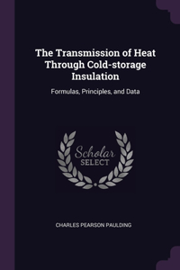 Transmission of Heat Through Cold-storage Insulation: Formulas, Principles, and Data
