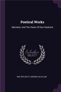 Poetical Works: Marmion, And The Vision Of Don Roderick