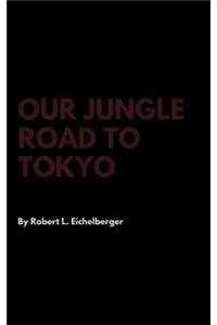 Our Jungle Road to Tokyo