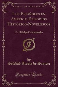 Los Españoles En América; Episodios Histórico-Novelescos