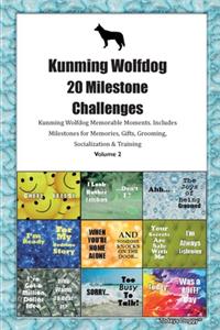 Kunming Wolfdog 20 Milestone Challenges Kunming Wolfdog Memorable Moments.Includes Milestones for Memories, Gifts, Grooming, Socialization & Training Volume 2
