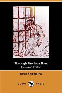 Through the Iron Bars (Illustrated Edition) (Dodo Press)