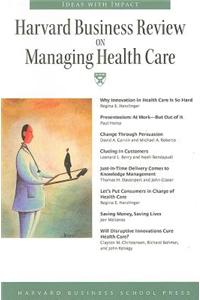 Harvard Business Review on Managing Health Care