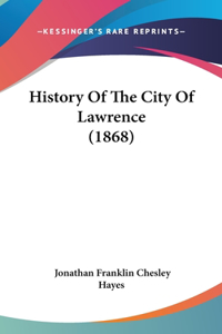 History Of The City Of Lawrence (1868)