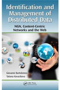 Identification and Management of Distributed Data: Ngn, Content-Centric Networks and the Web