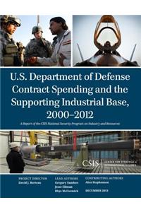 U.S. Department of Defense Contract Spending and the Supporting Industrial Base, 2000-2012