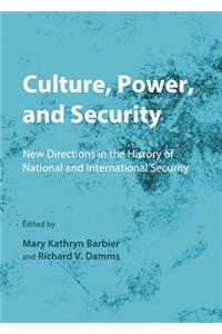Culture, Power, and Security: New Directions in the History of National and International Security
