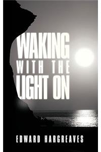 Waking with the Light on