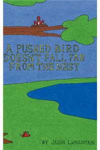 Pushed Bird Doesn't Fall Far from the Nest