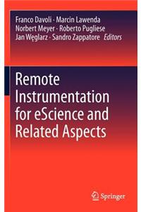 Remote Instrumentation for Escience and Related Aspects