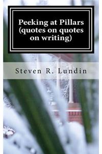 Peeking at Pillars (quotes on quotes on writing): Quotes on Quotes on Writing
