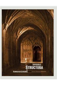Invisible Structura of Gloucester Cathedral