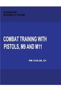 Combat Training with Pistols, M9 and M11 (Change 1, FM 3-23.35)