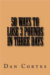 50 Ways to Lose 3 Pounds in Three Days