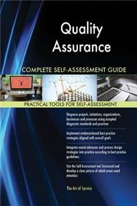 Quality Assurance Complete Self-Assessment Guide