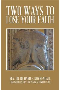 Two Ways to Lose Your Faith