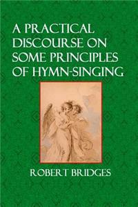 A Practical Discourse on Some Principles of Hymn-Singing