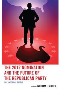 2012 Nomination and the Future of the Republican Party