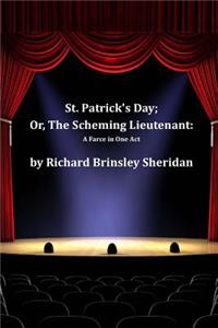 St. Patrick's Day; Or, the Scheming Lieutenant
