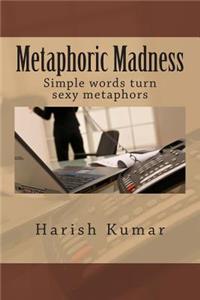 Metaphoric Madness