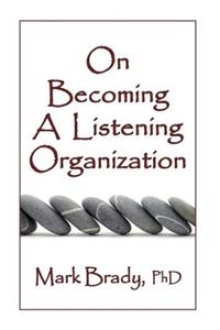 On Becoming a Listening Organization