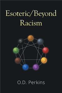 Esoteric/Beyond Racism