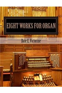 Eight Works for Organ
