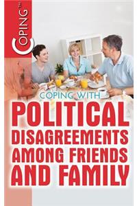 Coping with Political Disagreements Among Friends and Family