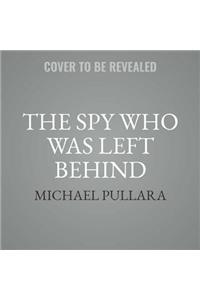 The Spy Who Was Left Behind