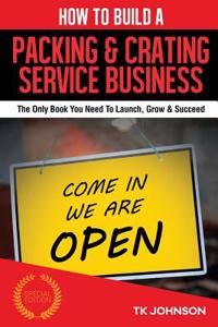 How to Build a Packing & Crating Service Business (Special Edition)