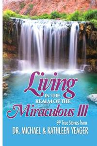 Living in the Realm of the Miraculous III