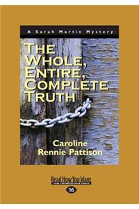 The Whole, Entire, Complete Truth