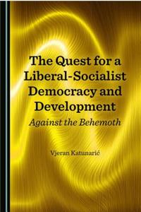 Quest for a Liberal-Socialist Democracy and Development: Against the Behemoth