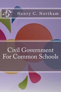 Civil Government for Common Schools