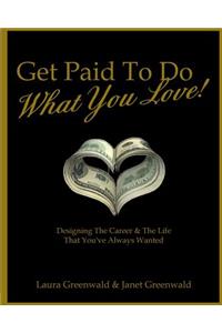 Get Paid To Do What You Love!