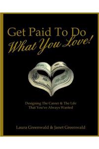 Get Paid To Do What You Love!