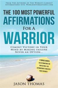 Affirmation the 100 Most Powerful Affirmations for a Warrior 2 Amazing Affirmative Bonus Books Included for Protection & Strength