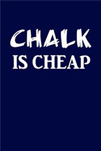Chalk Is Cheap