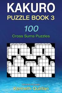 Kakuro Puzzle Book 3: 100 Cross Sums Puzzles