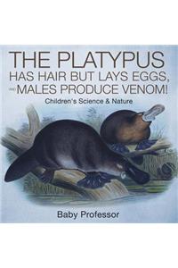 The Platypus Has Hair but Lays Eggs, and Males Produce Venom! Children's Science & Nature