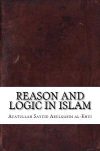 Reason and Logic in Islam