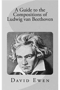 A Guide to the Compositions of Ludwig van Beethoven