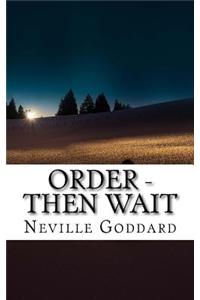 Neville Goddard - Order - Then Wait