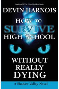 How to Survive High School Without Really Dying