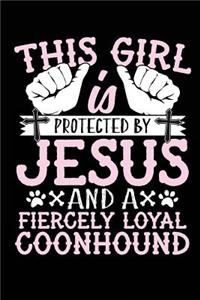 This Girl Is Protected By Jesus And A Fiercely Loyal Coonhound