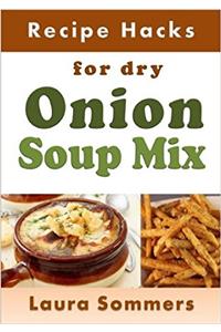 Recipe Hacks for Dry Onion Soup Mix