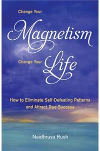 Change Your Magnetism, Change Your Life