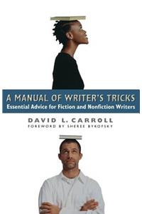A Manual of Writer's Tricks: Essential Advice for Fiction and Nonfiction Writers